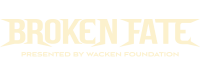 Broken Fate (presented by Wacken Foundation)